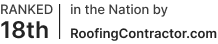 ranked 18th in the nation by roofing contractor