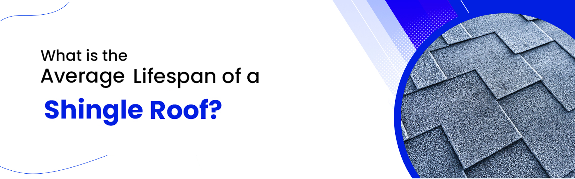 What is the Average Lifespan of a Shingle Roof?